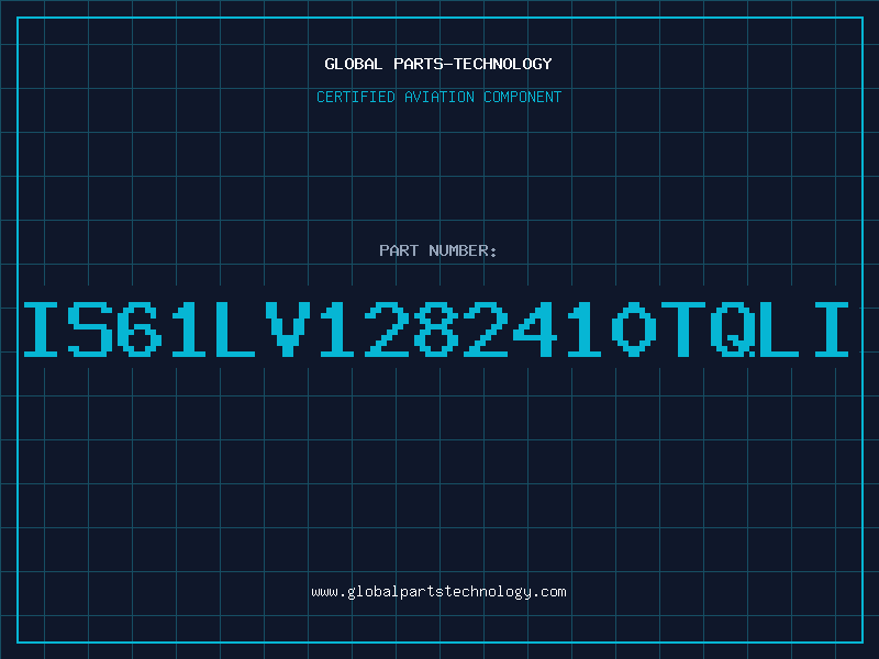Aviation Part IS61LV1282410TQLI