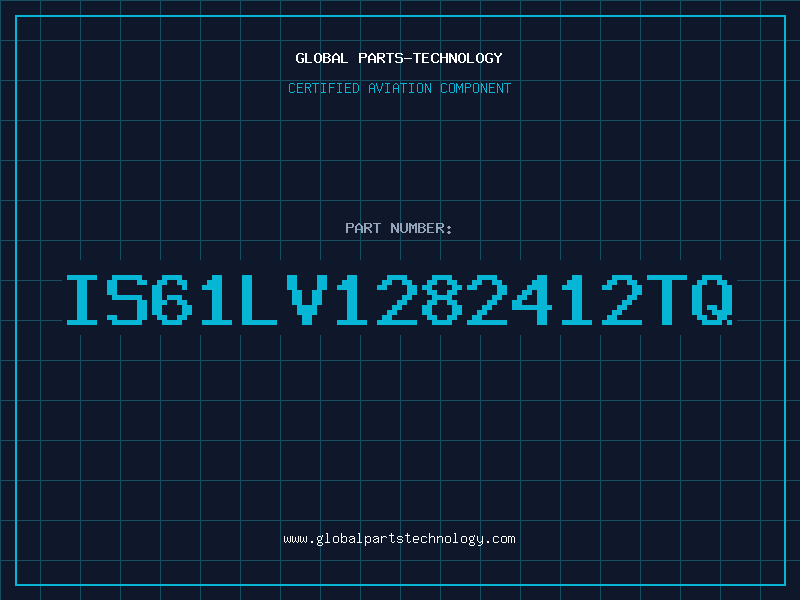 Aviation Part IS61LV1282412TQ