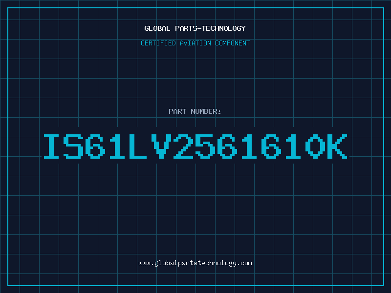 Aviation Part IS61LV2561610K