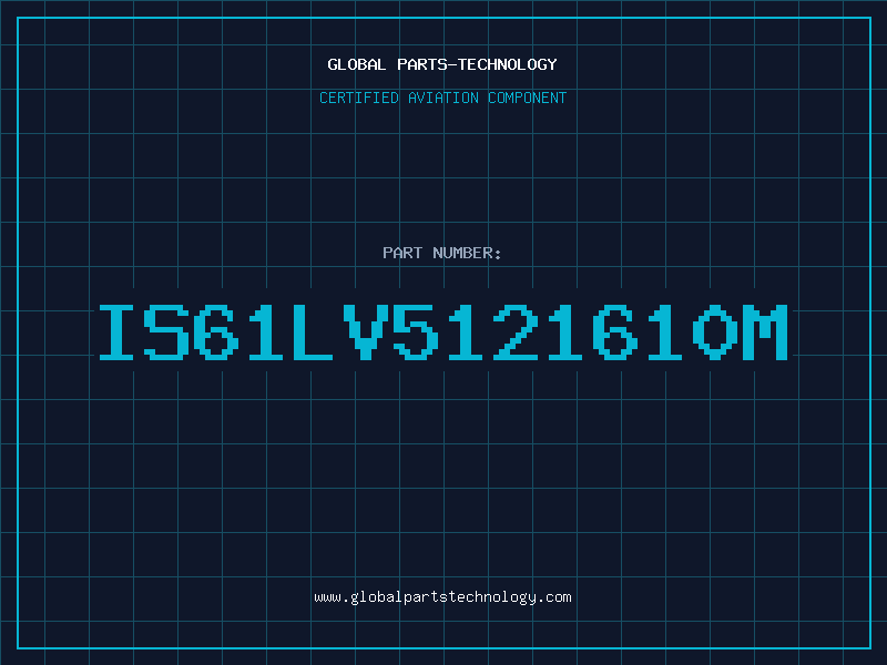 Aviation Part IS61LV5121610M