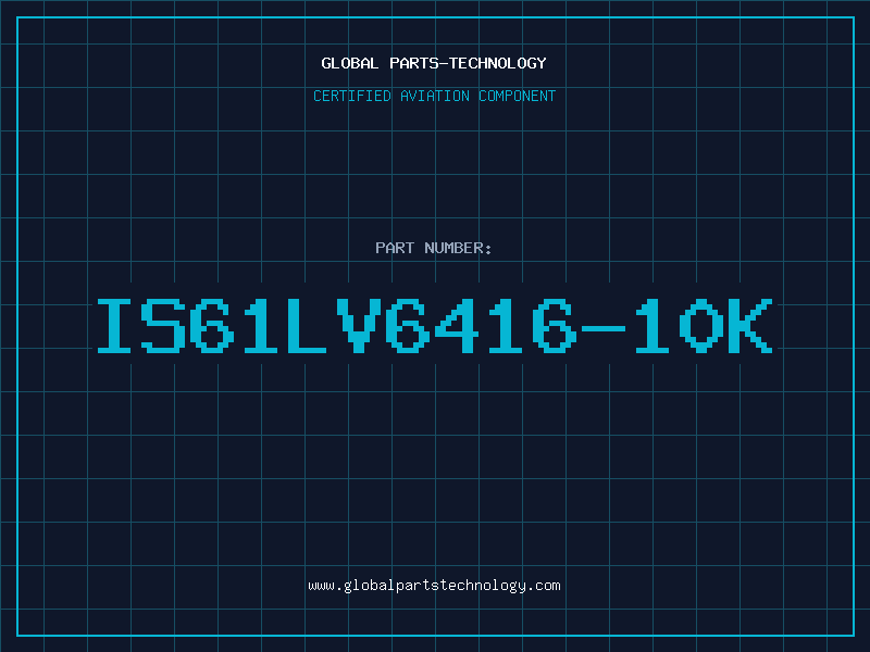 Aviation Part IS61LV6416-10K