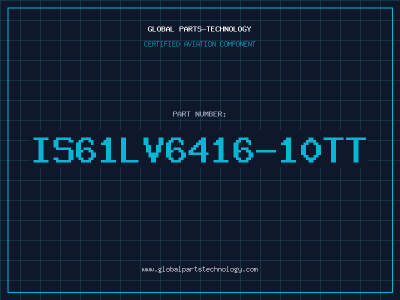 Aviation Part IS61LV6416-10TT