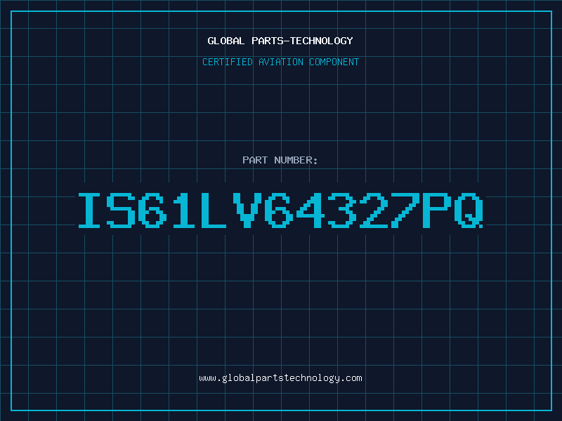 Aviation Part IS61LV64327PQ
