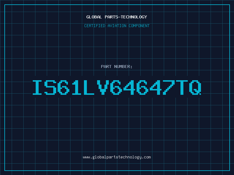Aviation Part IS61LV64647TQ