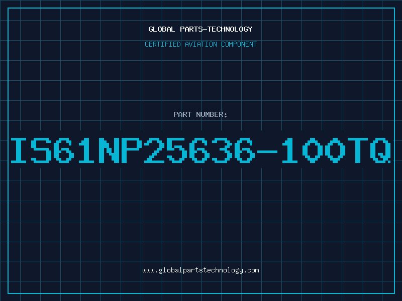 Aviation Part IS61NP25636-100TQ