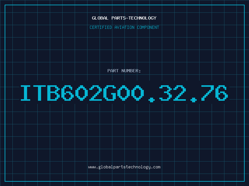 Aviation Part ITB602G00.32.76