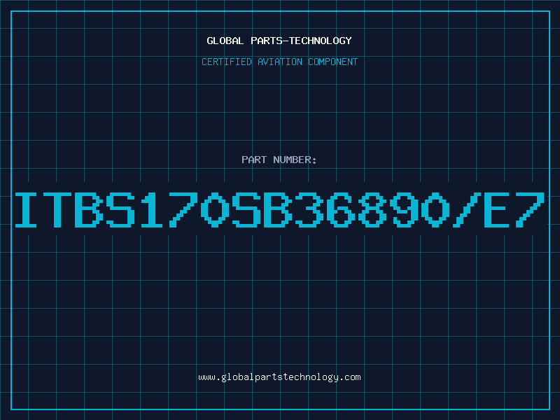 Aviation Part ITBS170SB36890/E7