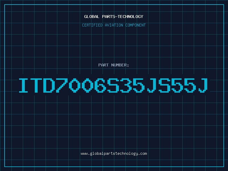 Aviation Part ITD7006S35JS55J