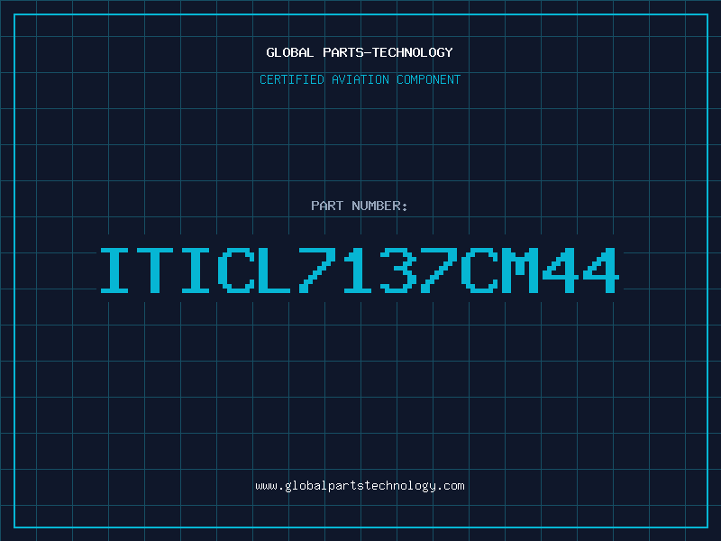 Aviation Part ITICL7137CM44