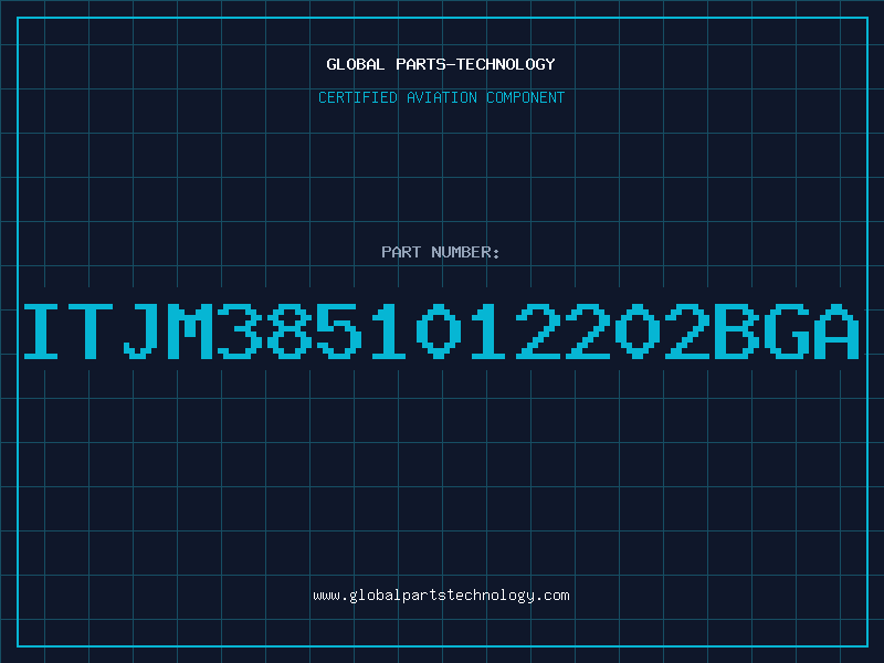 Aviation Part ITJM3851012202BGA