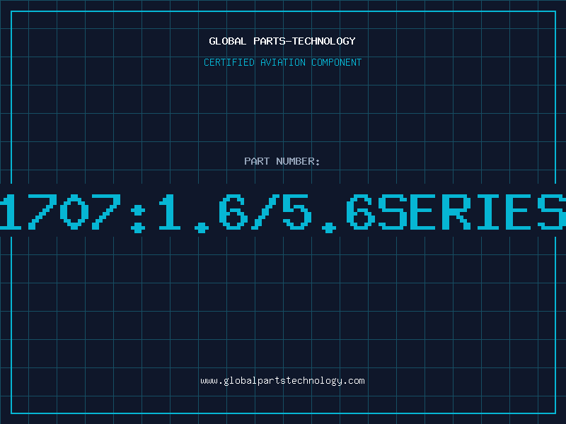 Aviation Part J01070D1707:1.6/5.6SERIESRIGHTAN