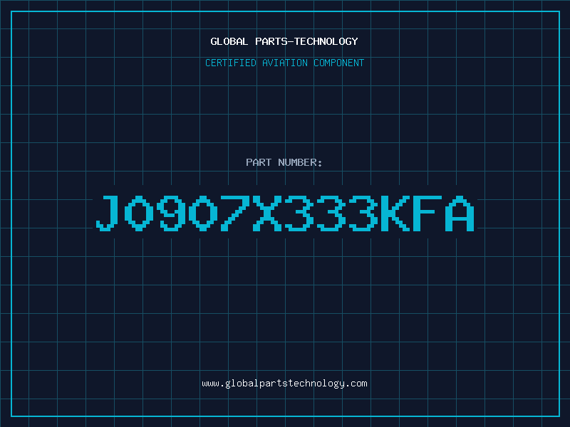 Aviation Part J0907X333KFA