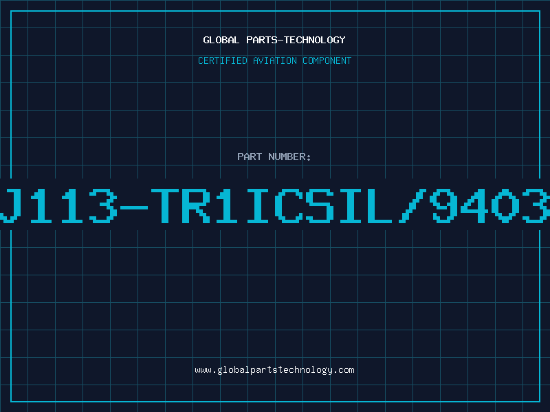 Aviation Part J113-TR1ICSIL/9403