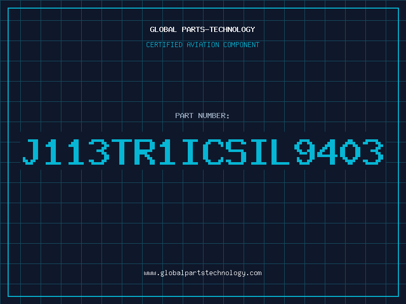 Aviation Part J113TR1ICSIL9403