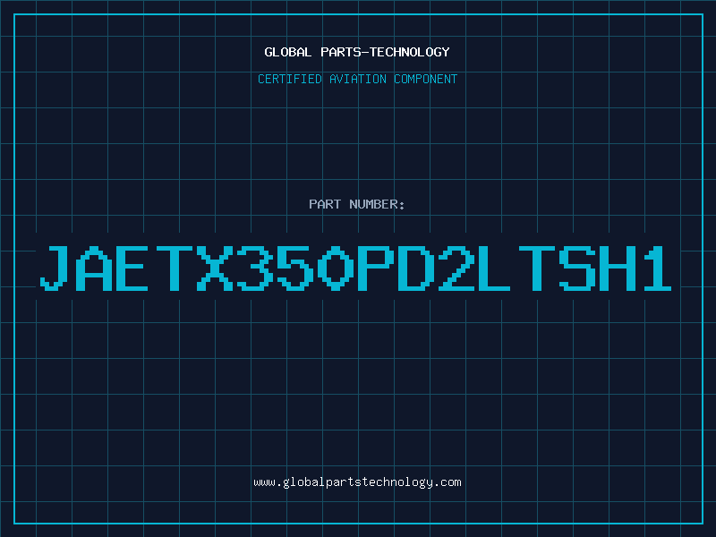 Aviation Part JAETX350PD2LTSH1