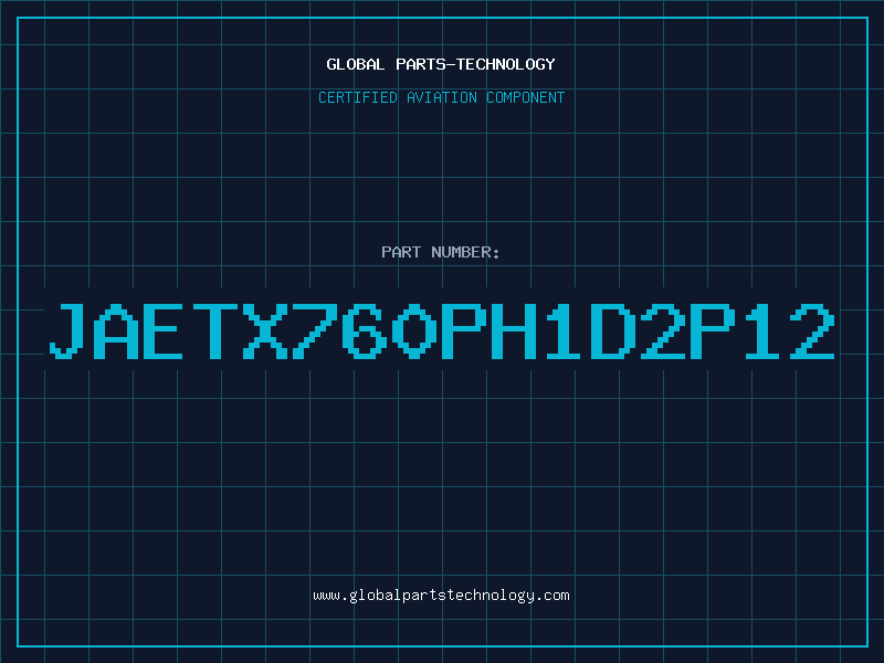 Aviation Part JAETX760PH1D2P12