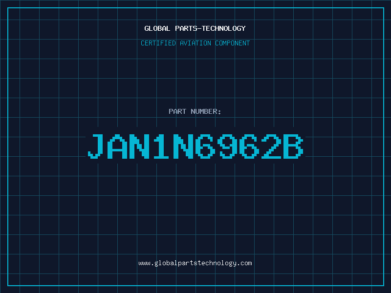 Aviation Part JAN1N6962B