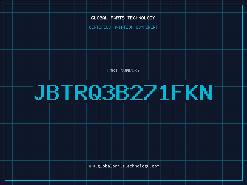 Aviation Part JBTRQ3B271FKN