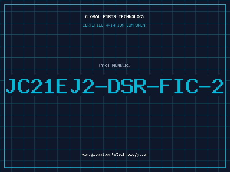 Aviation Part JC21EJ2-DSR-FIC-2