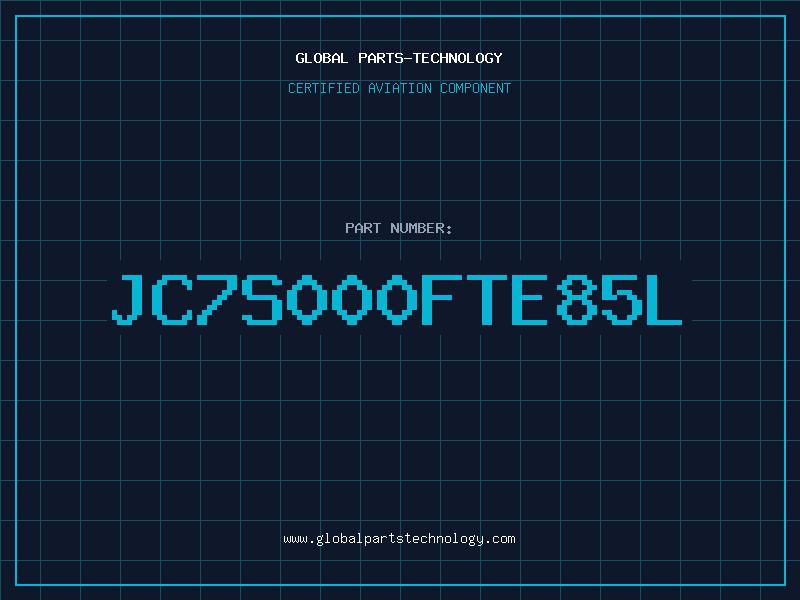 Aviation Part JC7S000FTE85L