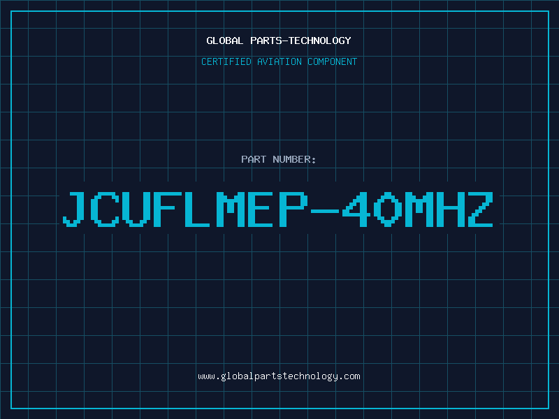 Aviation Part JCUFLMEP-40MHZ