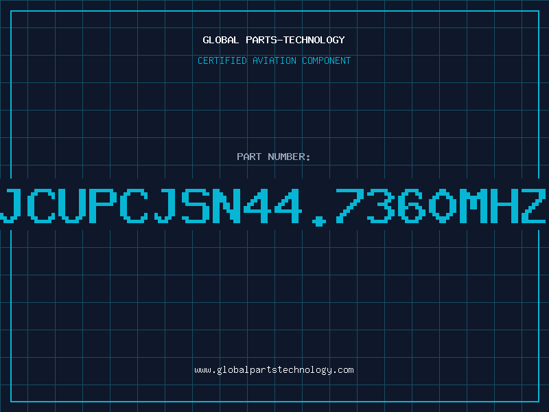 Aviation Part JCUPCJSN44.7360MHZ