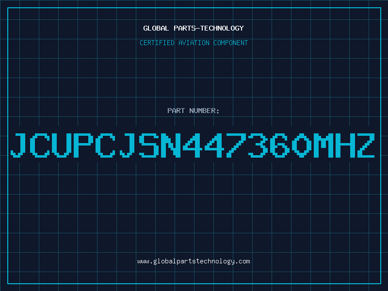 Aviation Part JCUPCJSN447360MHZ