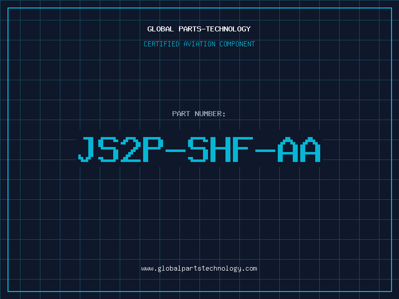 Aviation Part JS2P-SHF-AA