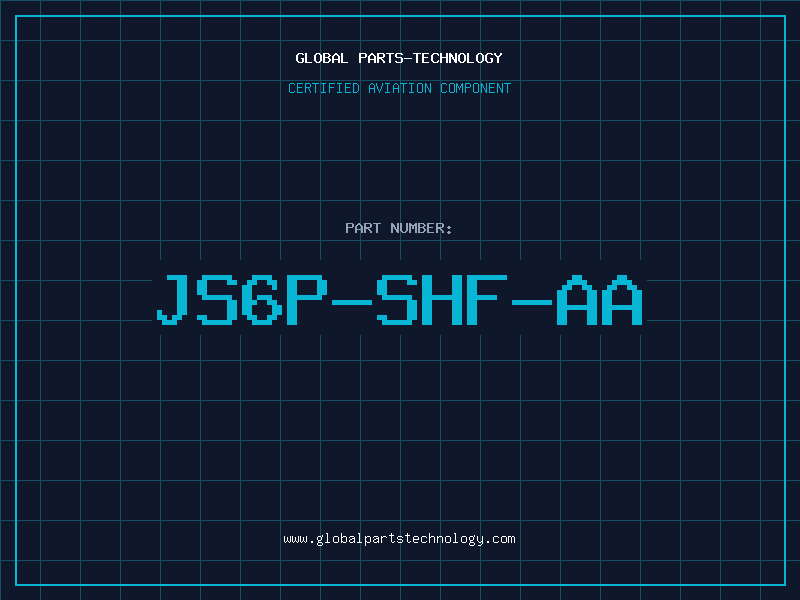 Aviation Part JS6P-SHF-AA