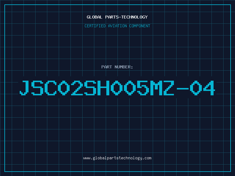 Aviation Part JSC02SH005MZ-04