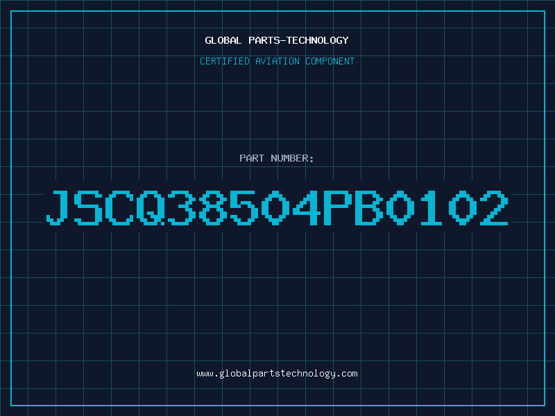 Aviation Part JSCQ38504PB0102