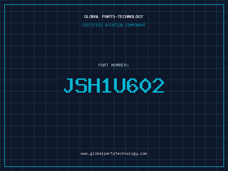 Aviation Part JSH1U602