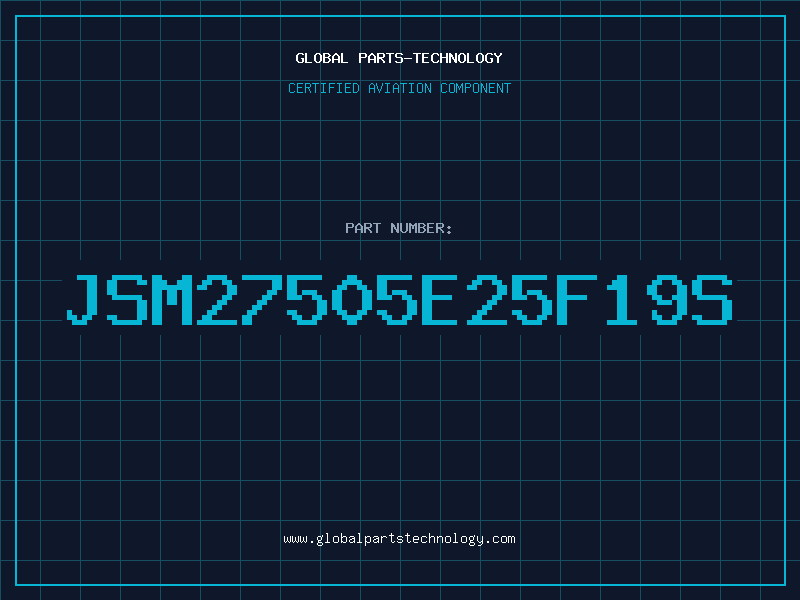 Aviation Part JSM27505E25F19S