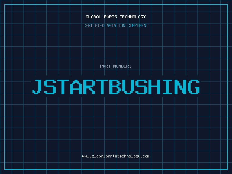 Aviation Part JSTARTBUSHING