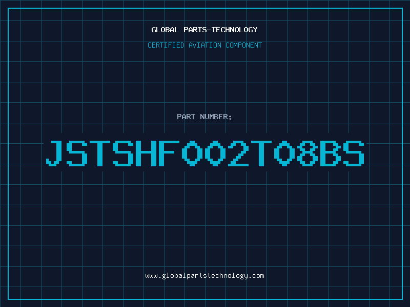 Aviation Part JSTSHF002T08BS