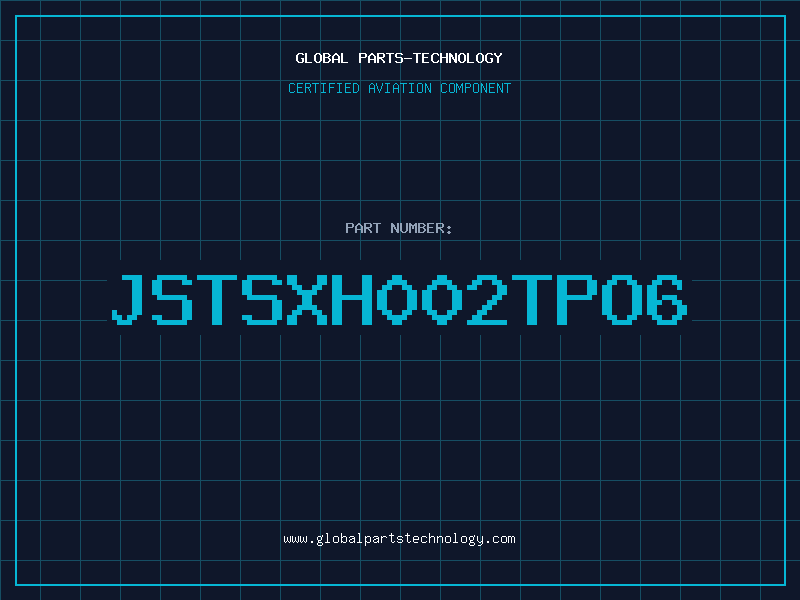 Aviation Part JSTSXH002TPO6