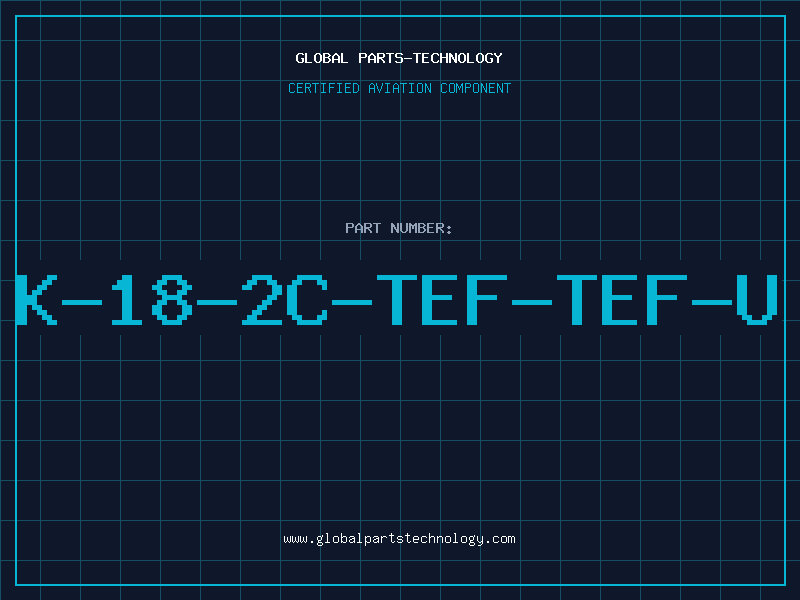 Aviation Part K-18-2C-TEF-TEF-U