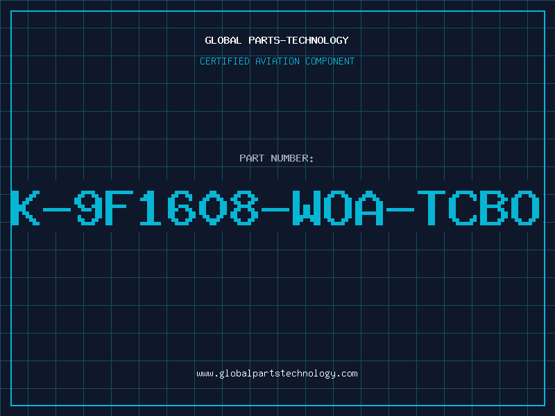 Aviation Part K-9F1608-WOA-TCBO