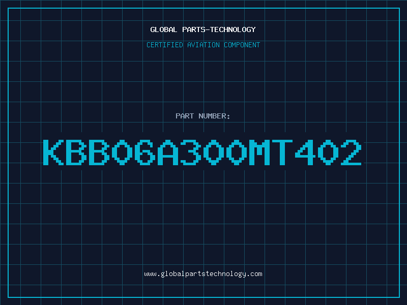 Aviation Part KBB06A300MT402