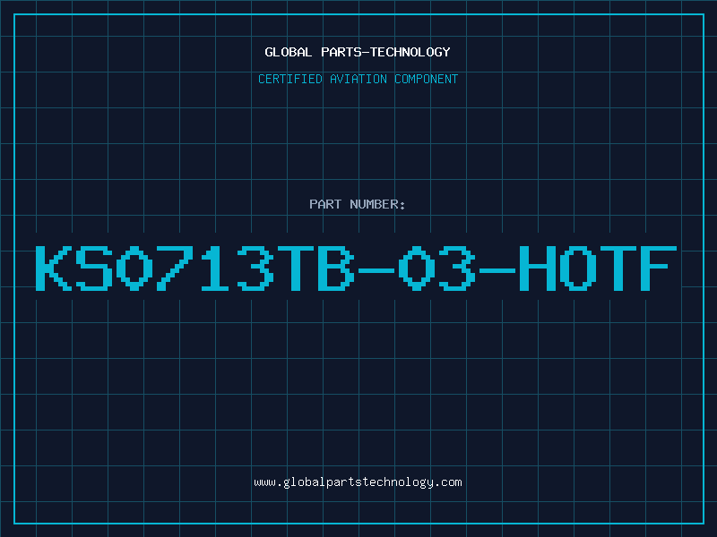 Aviation Part KS0713TB-03-HOTF