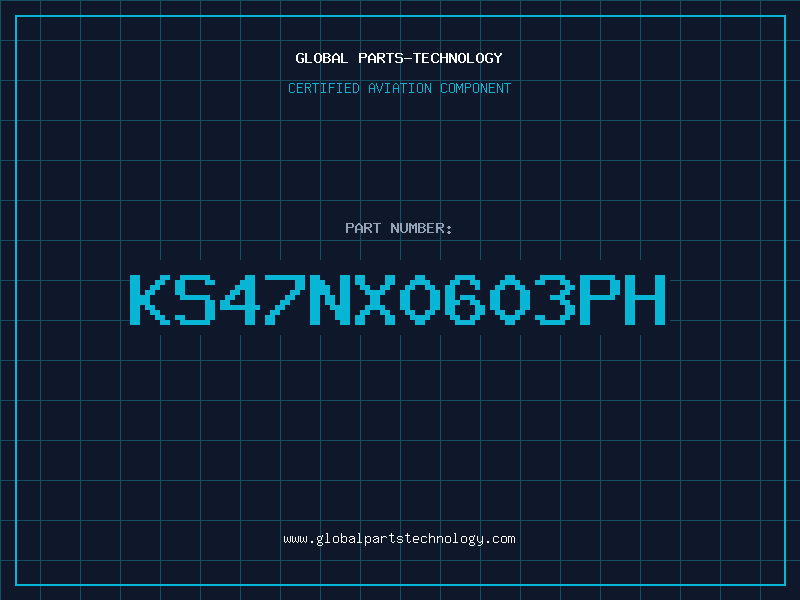 Aviation Part KS47NX0603PH