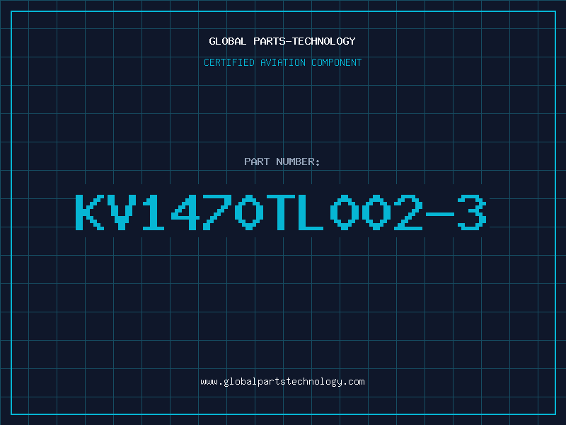 Aviation Part KV1470TL002-3