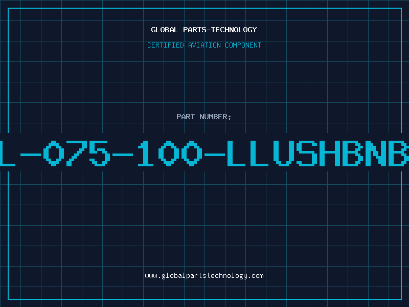 Aviation Part L-075-100-LLUSHBNB