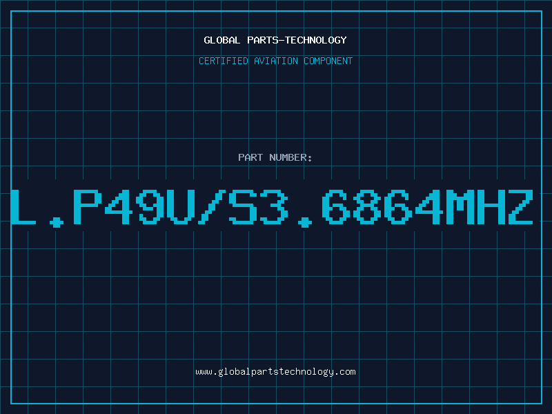 Aviation Part L.P49U/S3.6864MHz
