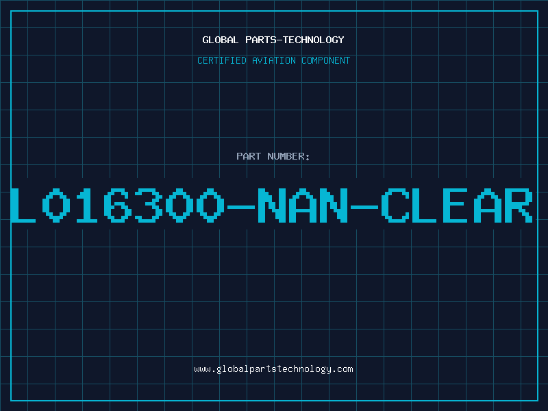 Aviation Part L016300-NAN-CLEAR