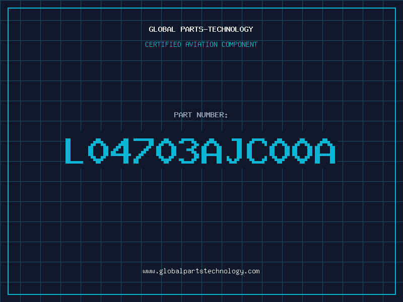 Aviation Part L04703AJC00A