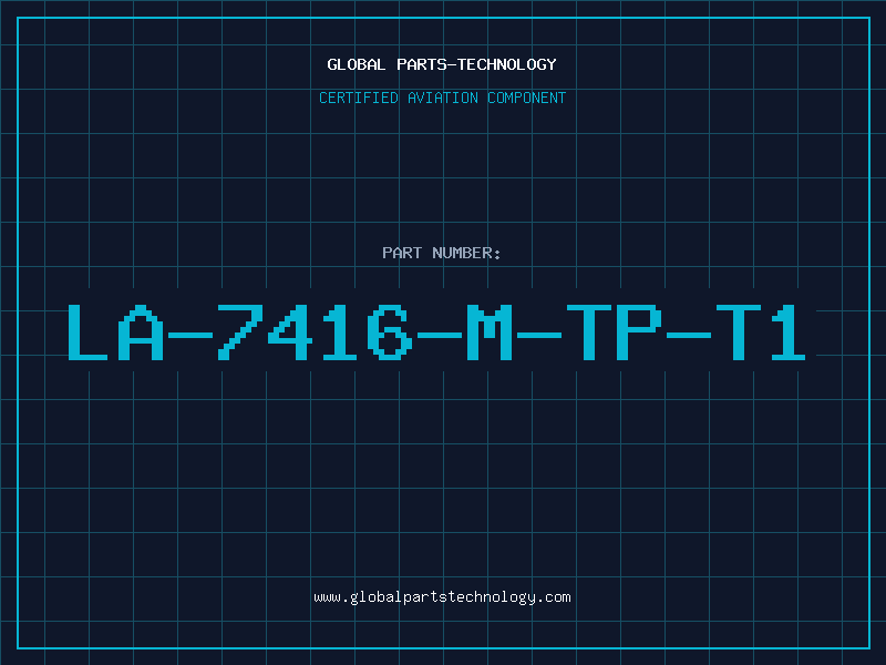 Aviation Part LA-7416-M-TP-T1