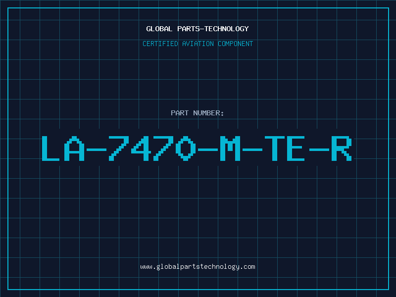 Aviation Part LA-7470-M-TE-R