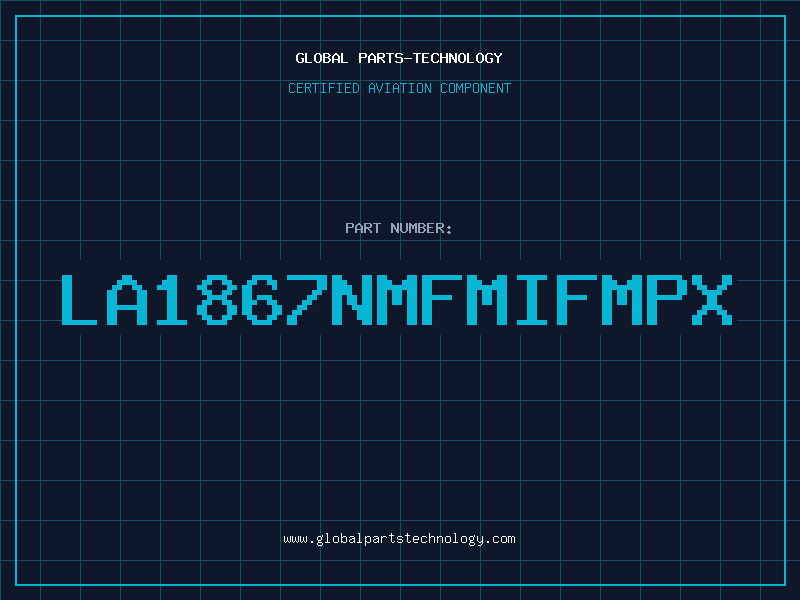 Aviation Part LA1867NMFMIFMPX