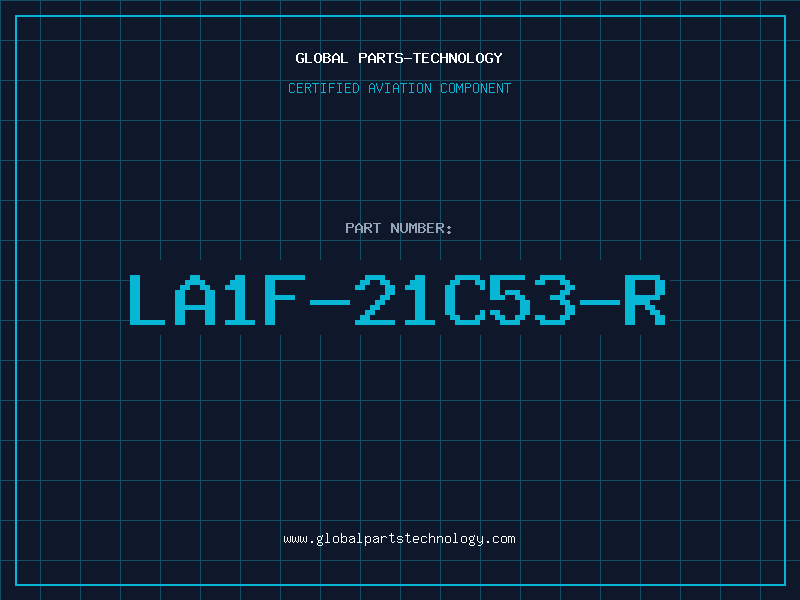Aviation Part LA1F-21C53-R